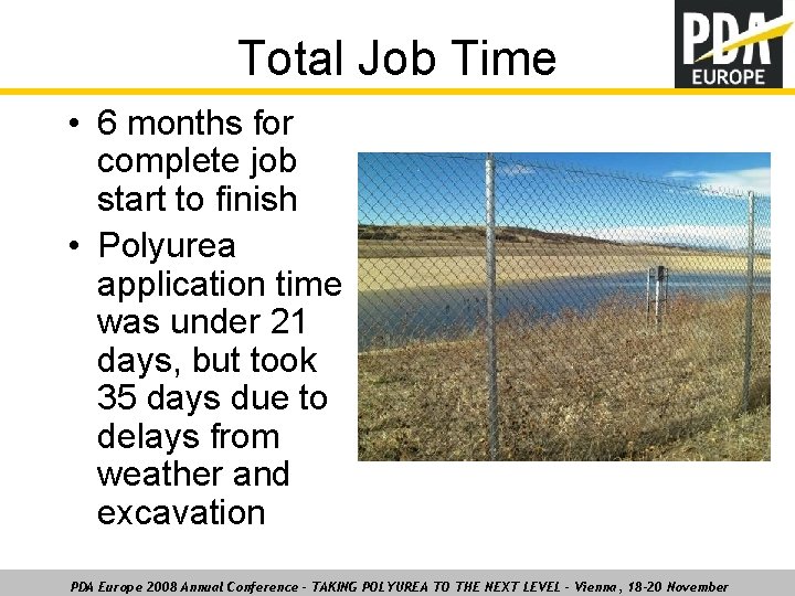 Total Job Time • 6 months for complete job start to finish • Polyurea
