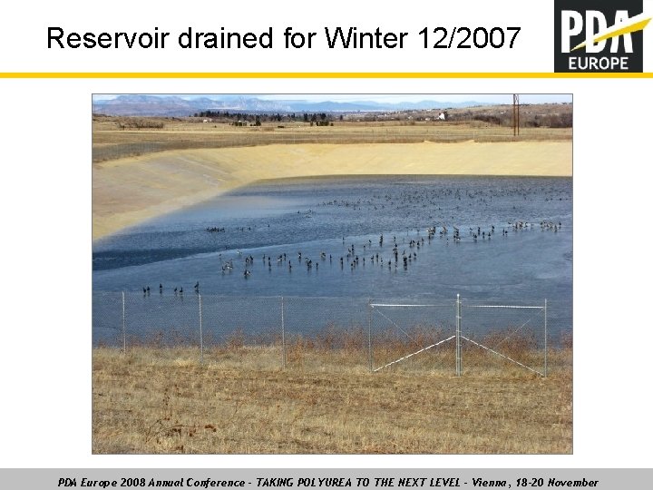 Reservoir drained for Winter 12/2007 PDA Europe 2008 Annual Conference – TAKING POLYUREA TO