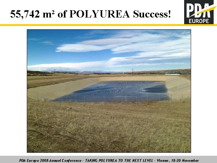 55, 742 m² of POLYUREA Success! PDA Europe 2008 Annual Conference – TAKING POLYUREA