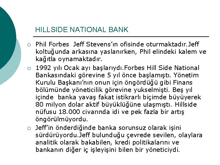 HILLSIDE NATIONAL BANK ¡ ¡ ¡ Phil Forbes Jeff Stevens’ın ofisinde oturmaktadır. Jeff koltuğunda