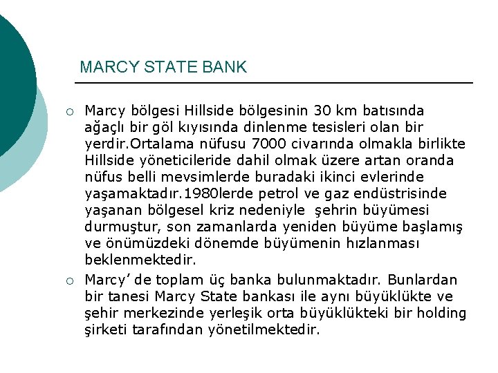 MARCY STATE BANK ¡ ¡ Marcy bölgesi Hillside bölgesinin 30 km batısında ağaçlı bir