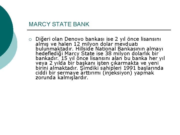 MARCY STATE BANK ¡ Diğeri olan Denovo bankası ise 2 yıl önce lisansını almış