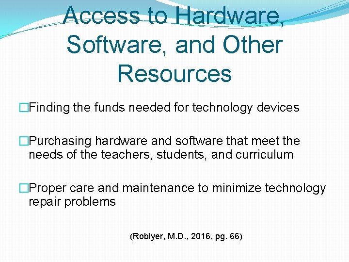 Access to Hardware, Software, and Other Resources �Finding the funds needed for technology devices