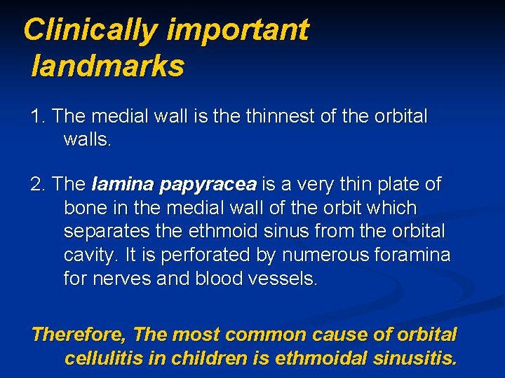 Clinically important landmarks 1. The medial wall is the thinnest of the orbital walls.