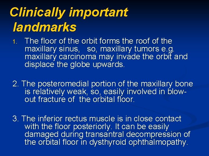 Clinically important landmarks 1. The floor of the orbit forms the roof of the