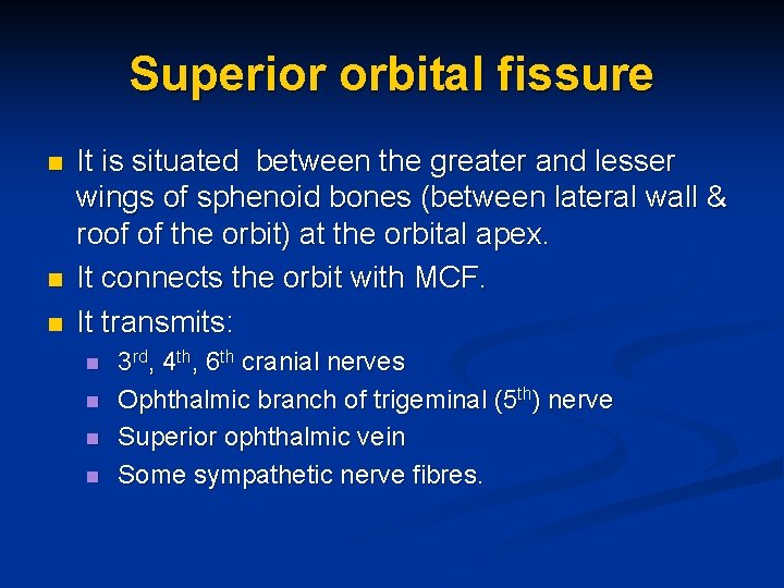 Superior orbital fissure n n n It is situated between the greater and lesser