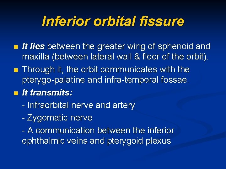 Inferior orbital fissure n n n It lies between the greater wing of sphenoid