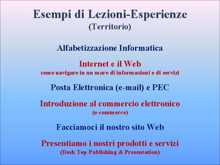 Esempi di Lezioni-Esperienze (Territorio) Alfabetizzazione Informatica Internet e il Web come navigare in un