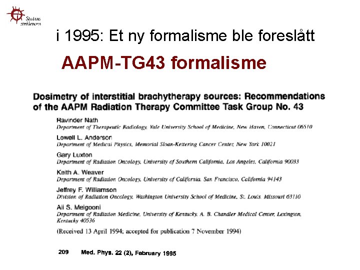 i 1995: Et ny formalisme ble foreslått AAPM-TG 43 formalisme 