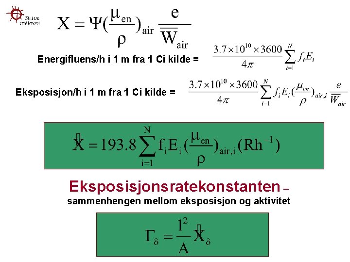 Energifluens/h i 1 m fra 1 Ci kilde = Eksposisjonsratekonstanten – sammenhengen mellom eksposisjon