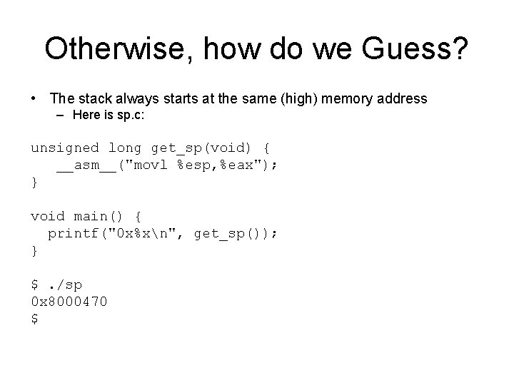Otherwise, how do we Guess? • The stack always starts at the same (high)