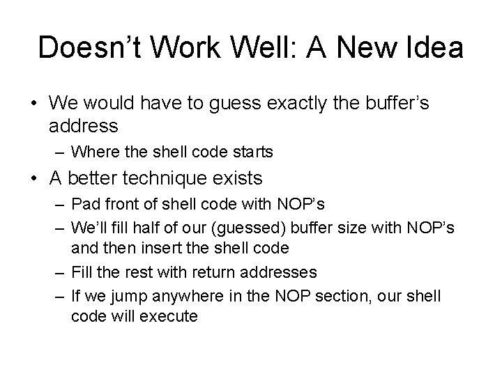 Doesn’t Work Well: A New Idea • We would have to guess exactly the
