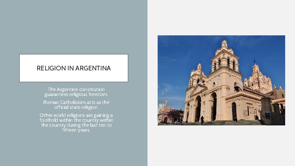 RELIGION IN ARGENTINA • • • The Argentine constitution guarantees religious freedom. Roman Catholicism