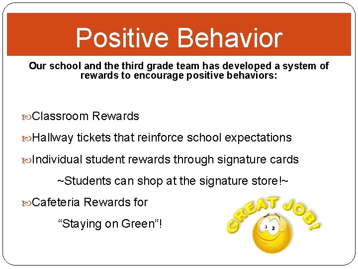 Positive Behavior Our school and the third grade team has developed a system of