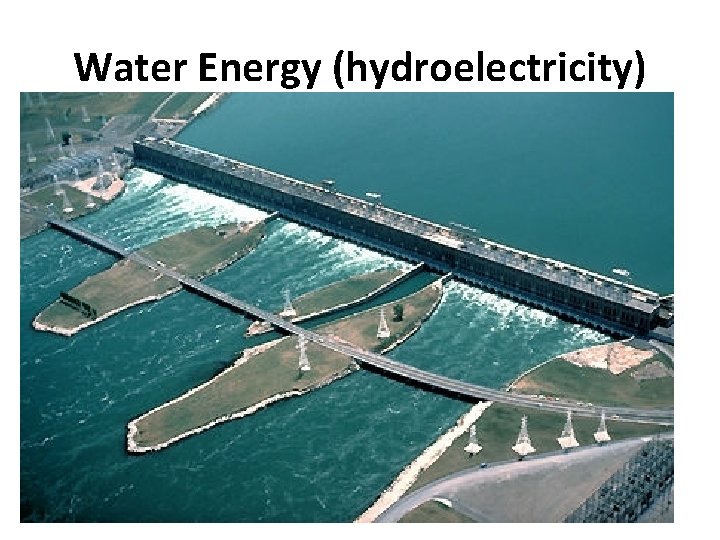 Water Energy (hydroelectricity) 