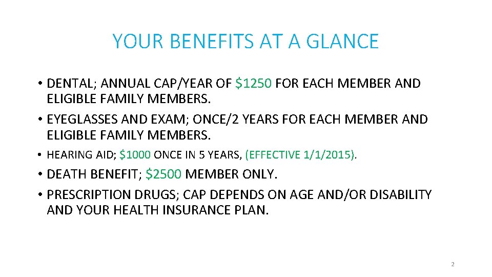 YOUR BENEFITS AT A GLANCE • DENTAL; ANNUAL CAP/YEAR OF $1250 FOR EACH MEMBER