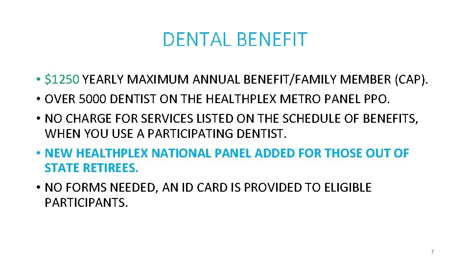 DENTAL BENEFIT • $1250 YEARLY MAXIMUM ANNUAL BENEFIT/FAMILY MEMBER (CAP). • OVER 5000 DENTIST