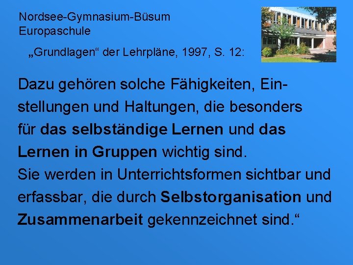 Nordsee-Gymnasium-Büsum Europaschule „Grundlagen“ der Lehrpläne, 1997, S. 12: Dazu gehören solche Fähigkeiten, Einstellungen und