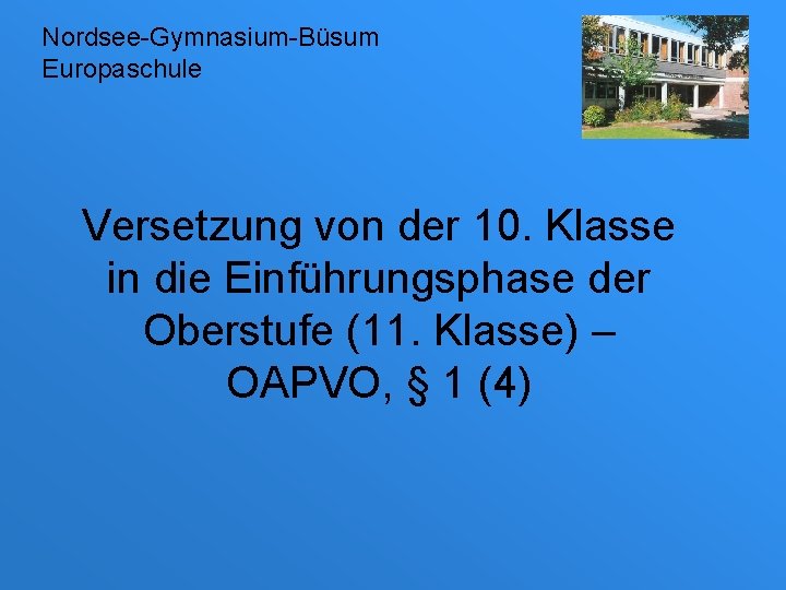 Nordsee-Gymnasium-Büsum Europaschule Versetzung von der 10. Klasse in die Einführungsphase der Oberstufe (11. Klasse)