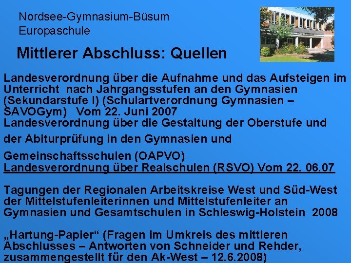 Nordsee-Gymnasium-Büsum Europaschule Mittlerer Abschluss: Quellen Landesverordnung über die Aufnahme und das Aufsteigen im Unterricht