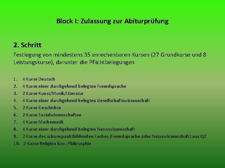 Block I: Zulassung zur Abiturprüfung 2. Schritt Festlegung von mindestens 35 anrechenbaren Kursen (27