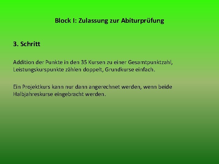 Block I: Zulassung zur Abiturprüfung 3. Schritt Addition der Punkte in den 35 Kursen