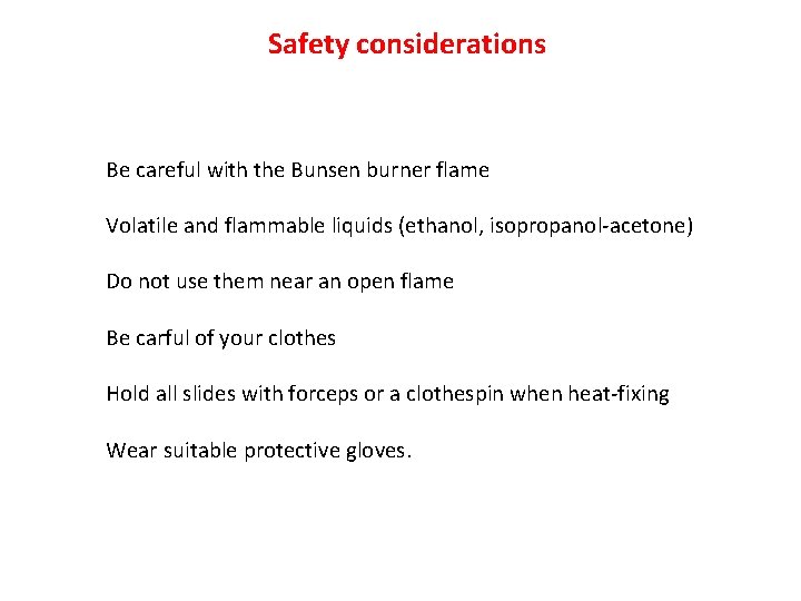 Safety considerations Be careful with the Bunsen burner flame Volatile and flammable liquids (ethanol,
