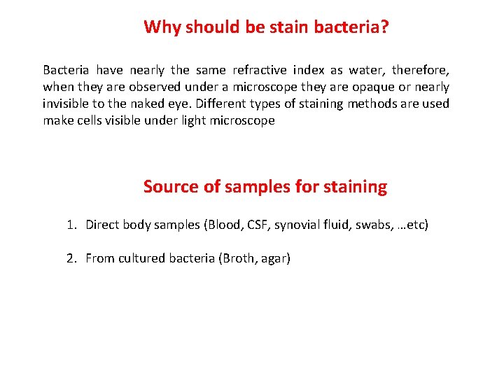 Why should be stain bacteria? Bacteria have nearly the same refractive index as water,