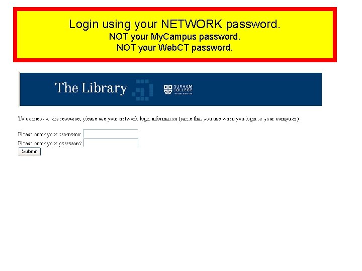 Login using your NETWORK password. NOT your My. Campus password. NOT your Web. CT
