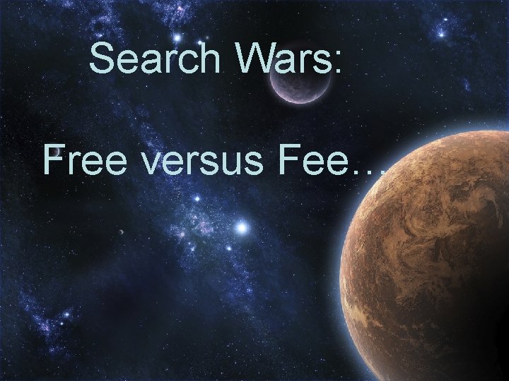 Search Wars: Free versus Fee… 
