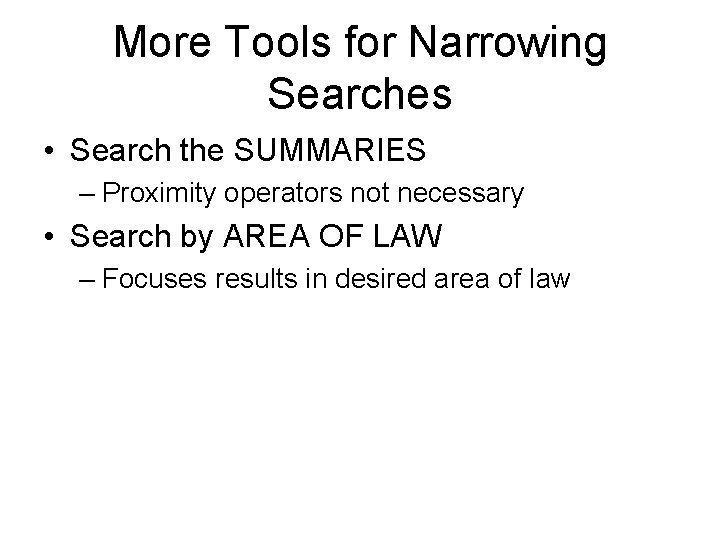 More Tools for Narrowing Searches • Search the SUMMARIES – Proximity operators not necessary