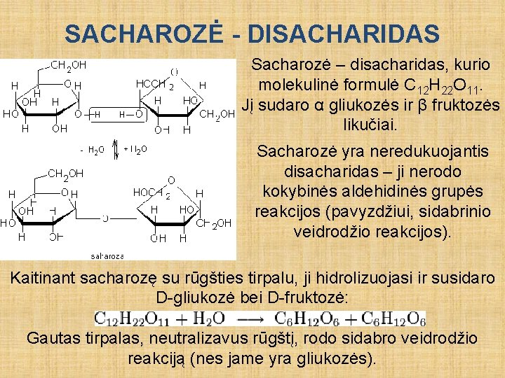 SACHAROZĖ - DISACHARIDAS Sacharozė – disacharidas, kurio molekulinė formulė C 12 H 22 O