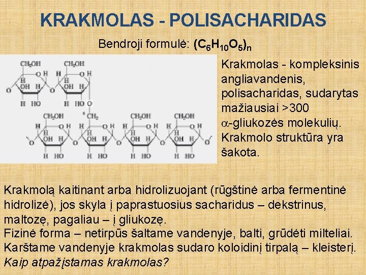 KRAKMOLAS - POLISACHARIDAS Bendroji formulė: (C 6 H 10 O 5)n Krakmolas - kompleksinis