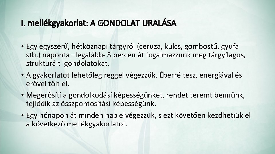 I. mellékgyakorlat: A GONDOLAT URALÁSA • Egy egyszerű, hétköznapi tárgyról (ceruza, kulcs, gombostű, gyufa