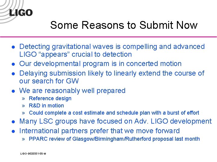 Some Reasons to Submit Now l l Detecting gravitational waves is compelling and advanced