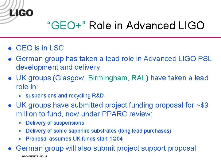 “GEO+” Role in Advanced LIGO l l l GEO is in LSC German group