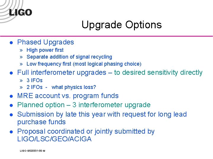 Upgrade Options l Phased Upgrades » High power first » Separate addition of signal