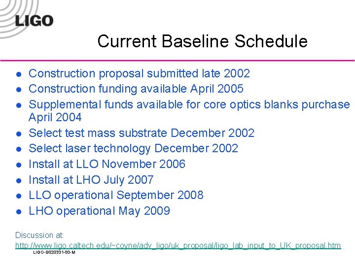 Current Baseline Schedule l l l l l Construction proposal submitted late 2002 Construction