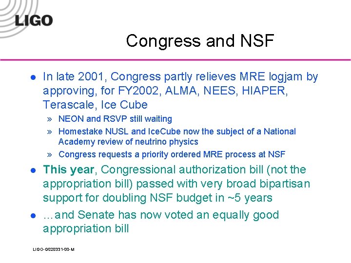 Congress and NSF l In late 2001, Congress partly relieves MRE logjam by approving,