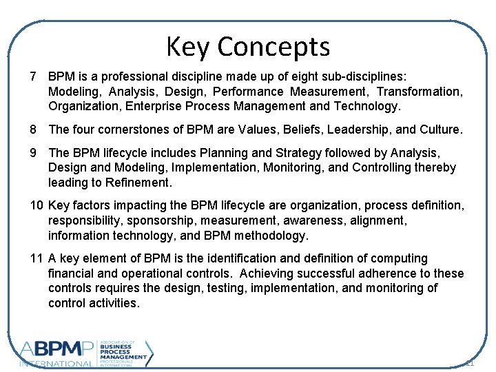 Key Concepts 7 BPM is a professional discipline made up of eight sub-disciplines: Modeling,