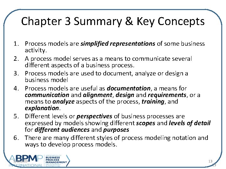 Chapter 3 Summary & Key Concepts 1. Process models are simplified representations of some