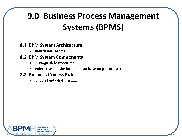 9. 0 Business Process Management Systems (BPMS) 8. 1 BPM System Architecture Ø Understand