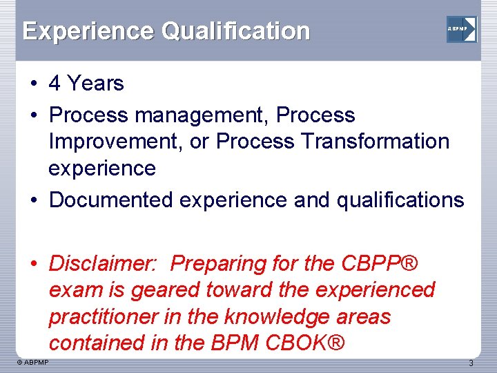 Experience Qualification ABPMP • 4 Years • Process management, Process Improvement, or Process Transformation