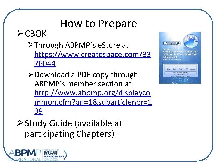 Ø CBOK How to Prepare ØThrough ABPMP’s e. Store at https: //www. createspace. com/33