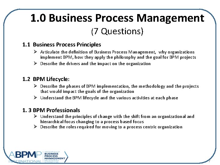 1. 0 Business Process Management (7 Questions) 1. 1 Business Process Principles Ø Articulate