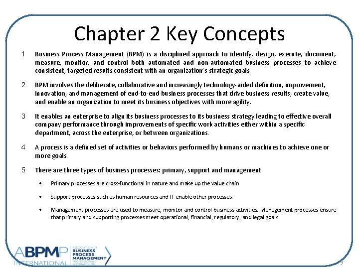 Chapter 2 Key Concepts 1 Business Process Management (BPM) is a disciplined approach to