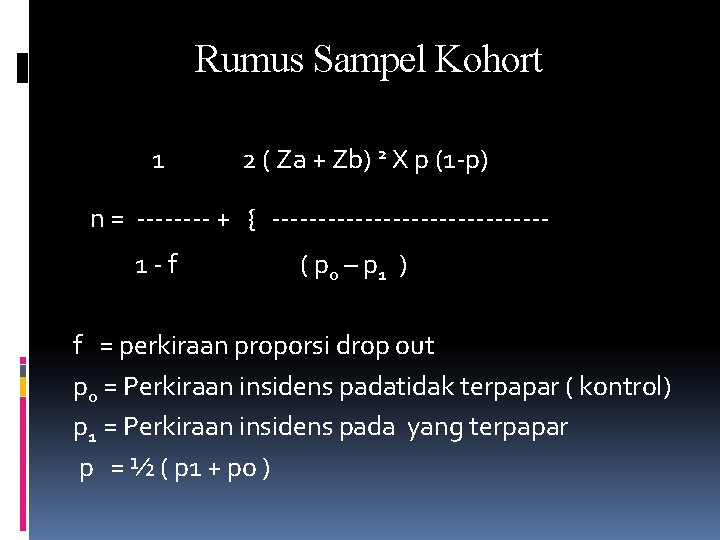 Rumus Sampel Kohort 1 2 ( Za + Zb) 2 X p (1 -p)