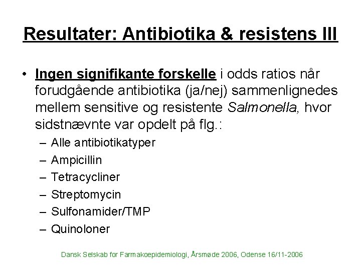 Resultater: Antibiotika & resistens III • Ingen signifikante forskelle i odds ratios når forudgående