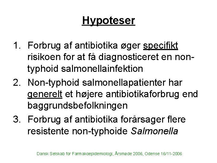 Hypoteser 1. Forbrug af antibiotika øger specifikt risikoen for at få diagnosticeret en nontyphoid