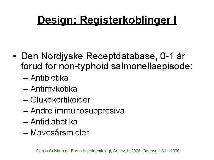 Design: Registerkoblinger I • Den Nordjyske Receptdatabase, 0 -1 år forud for non-typhoid salmonellaepisode: